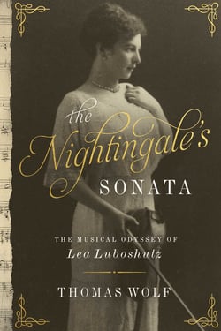 The Nightingale's Sonata - The Musical Odyssey of Lea Luboshutz