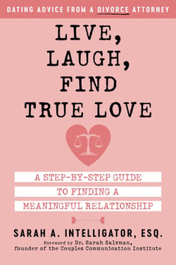 Live, Laugh, Find True Love - A Step-by-Step Guide to Finding a Meaningful Relationship