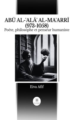 ABU AL-?ALA? AL-MA?ARRI (973-1058) - Poète, philosophe et penseur humaniste