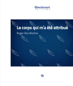 Le corps qui m'a été attribué - Poésie en prose