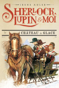 Sherlock, Lupin & moi Tome 5 : le château de glace