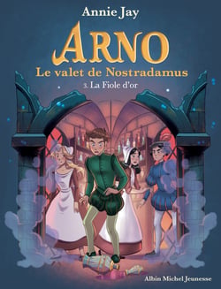 Arno, le valet de Nostradamus Tome 3 : la fiole d'or