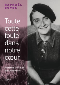 Toute cette foule dans notre coeur - prendre la route avec Madeleine Delbrêl