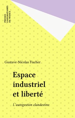 Espace industriel et liberté - L'autogestion clandestine