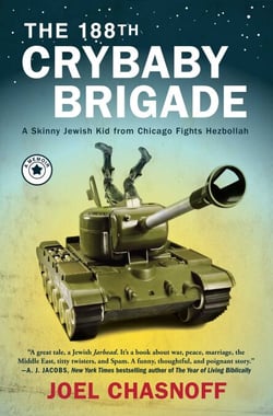 The 188th Crybaby Brigade - A Skinny Jewish Kid from Chicago Fights Hezbollah--A Memoir