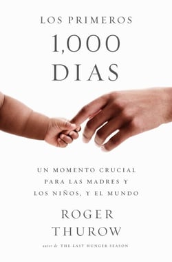 Los primeros 1000 dias - A Crucial Time for Mothers and Children -- And the World