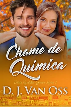 Chame de Química - Série Golden Grove, #1