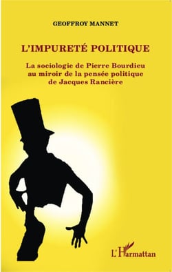 L'impureté politique - La sociologie de Pierre Bourdieu au miroir de la pensée politique de Jacques Rancière