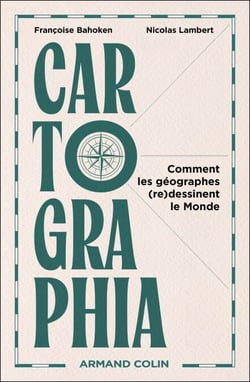 Cartographia - Comment les géographes (re)dessinent le Monde
