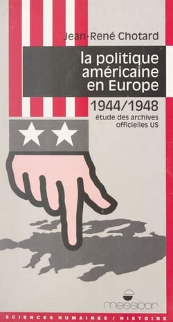 La politique américaine en Europe, 1944-1948 - Étude des archives officielles US