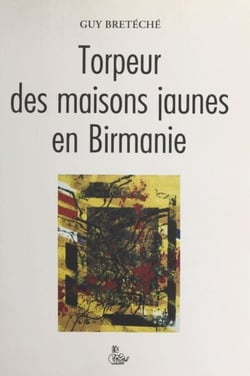 Torpeur des maisons jaunes en Birmanie : trilogie