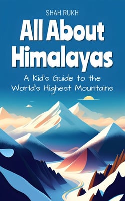 All About Himalayas: A Kid's Guide to the World's Highest Mountains - Educational Books For Kids, #25