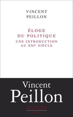 Eloge du politique. Une introduction au XXIe siècle - Une introduction au XXIe siècle