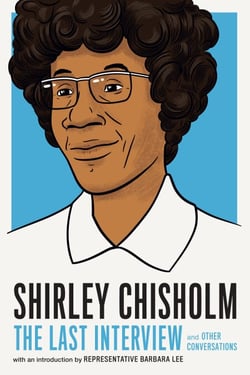 Shirley Chisholm: The Last Interview - and Other Conversations