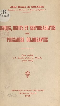 Devoirs, droits et responsabilités des puissances colonisantes - Cours professé à la Semaine sociale de Marseille (août 1930)