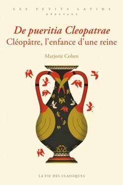 De pueritia Cleopatrae. Cléopâtre, l’enfance d’une reine