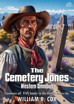The Cemetery Jones Western Omnibus - Cemetery Jones, #6