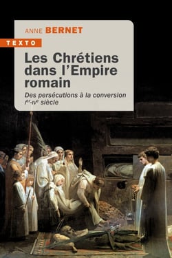 Les Chrétiens dans l'empire romain : Des persécutions à la conversion