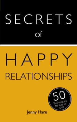 Secrets of Happy Relationships - 50 Techniques to Stay in Love