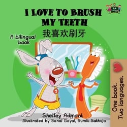 I Love to Brush My Teeth: English Chinese Bilingual Book - English Chinese Bilingual Collection