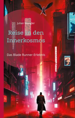 Reise in den Innerkosmos - Das Blade Runner-Erlebnis