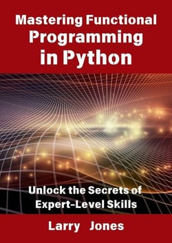 Mastering Functional Programming in Python: Unlock the Secrets of Expert-Level Skills