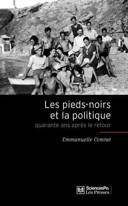 Les pieds-noirs et la politique - Quarante ans apr?s le retour