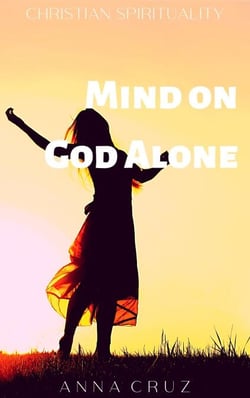 Mind on God Alone - Christian Spirituality, #1