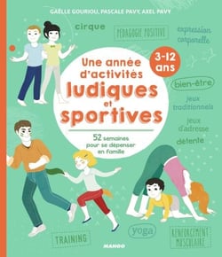 Une année d'activités ludiques et sportives (3-12 ans) - 52 semaines pour se dépenser en famille