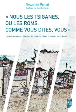 « Nous les Tsiganes, ou les Roms, comme vous dites, vous » - Catégorisations ethniques et frontières sociales en Europe