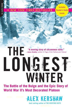 The Longest Winter - The Battle of the Bulge and the Epic Story of World War II's Most Decorated Platoon