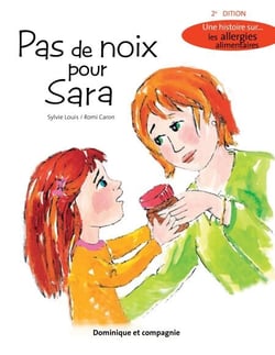 Pas de noix pour Sara (2e édition) - Une histoire sur... les allergies alimentaires