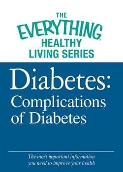 Diabetes: Complications of Diabetes - The most important information you need to improve your health