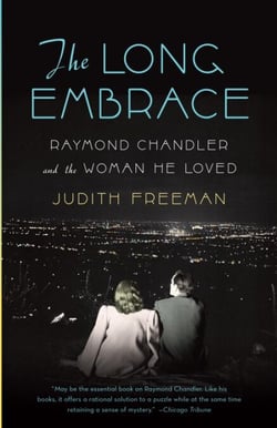 The Long Embrace - Raymond Chandler and the Woman He Loved