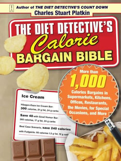 The Diet Detective's Calorie Bargain Bible - More than 1,000 Calorie Bargains in Supermarkets, Kitchens, Offices, Restaurants, the Movies, for Special Occasions, and More