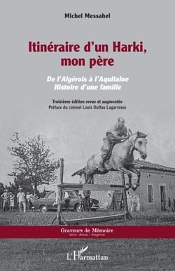 Itinéraire d'un Harki, mon père - De l'Algérois à l'Aquitaine. Histoire d'une famille Troisième édition revue et augmentée - Troisième édition revue et augmentée