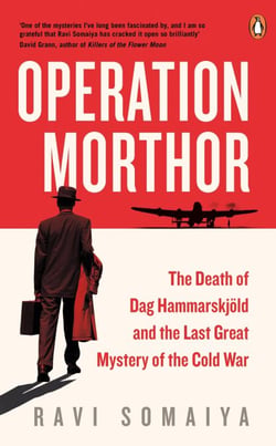 Operation Morthor - The Death of Dag Hammarskjöld and the Last Great Mystery of the Cold War