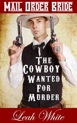 The Cowboy Wanted For Murder (Mail Order Bride) - Western Brides of Virginia, #2