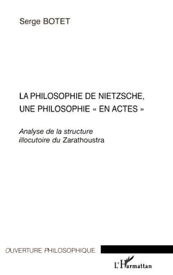 La philosophie de Nietzsche, une philosophie "en actes" - Analyse de la structure illocutoire du Zarathoustra