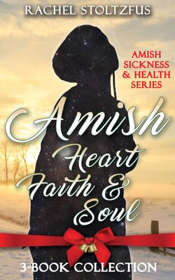 Amish Heart, Faith and Soul - Amish Sickness and Health, #4