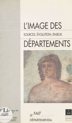L'Image des départements : Sources, évolution, enjeux - Actes