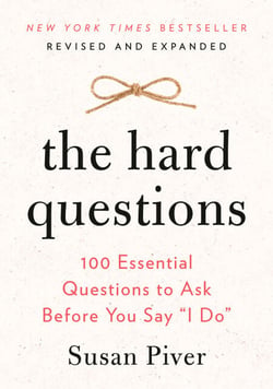 The Hard Questions - 100 Essential Questions to Ask Before You Say "I Do"