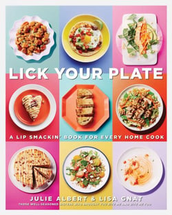 Lick Your Plate - A Lip-Smackin' Book for Every Home Cook: A Cookbook