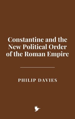 Constantine and the New Political Order of the Roman Empire