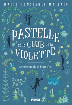 T1 Pastelle et le club de la violette - Le mystère de la fleur d'or - Le mystère de la fleur d'or