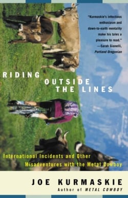 Riding Outside The Lines - International Incidents and Other Misadventures with the Metal Cowboy