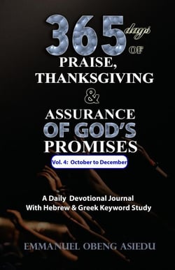 365 Days of Praise, Thanksgiving &amp; Assurance of God's Promises: Volume 4: A Daily Devotional Journal with Hebrew &amp; Greek Keyword Study - 365 Days Devotional Journal, #4