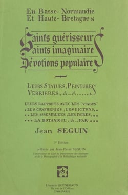 Saints guérisseurs, saints imaginaires, dévotions populaires - En Basse-Normandie et Haute-Bretagne