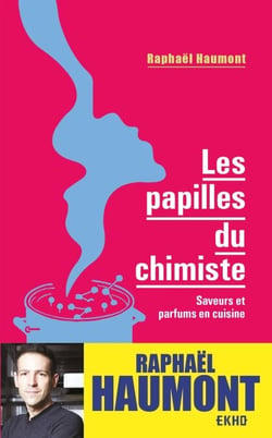Les papilles du chimiste - Saveurs et parfums en cuisine