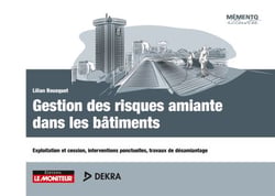 Gestion des risques amiante dans les bâtiments - Exploitation et cession, interventions ponctuelles, travaux de désamiantage